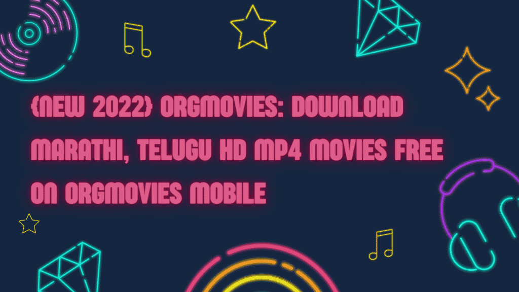 Orgmovies: Download Marathi, Telugu HD Mp4 Movies Free on Orgmovies Mob